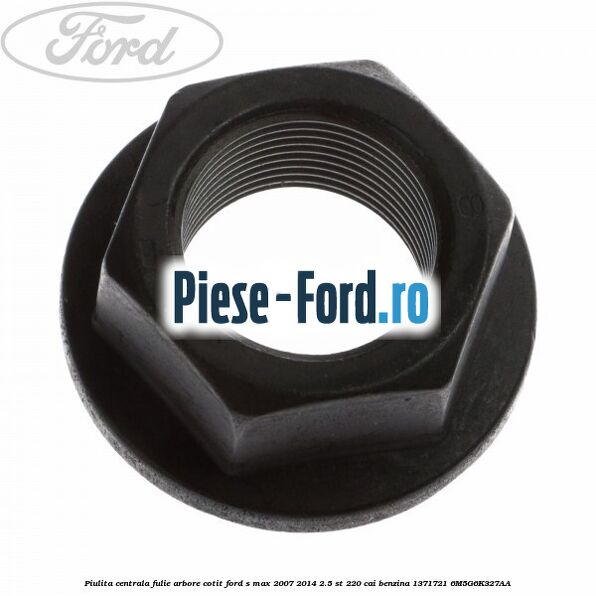 Piulita centrala fulie arbore cotit Ford S-Max 2007-2014 2.5 ST 220 cai benzina