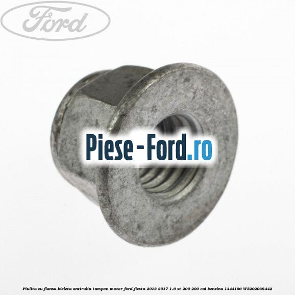 Piulita cu flansa bieleta antiruliu, tampon motor Ford Fiesta 2013-2017 1.6 ST 200 200 cai benzina