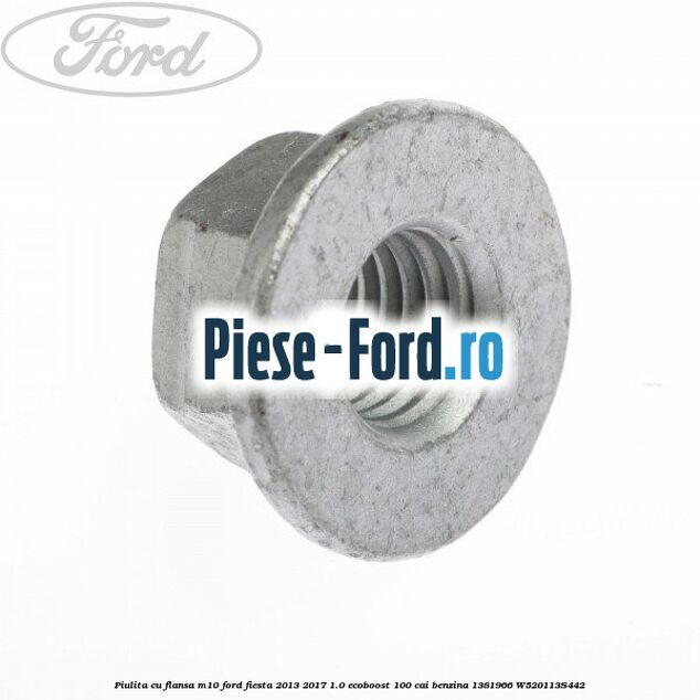 Piulita cu flansa M10 Ford Fiesta 2013-2017 1.0 EcoBoost 100 cai benzina