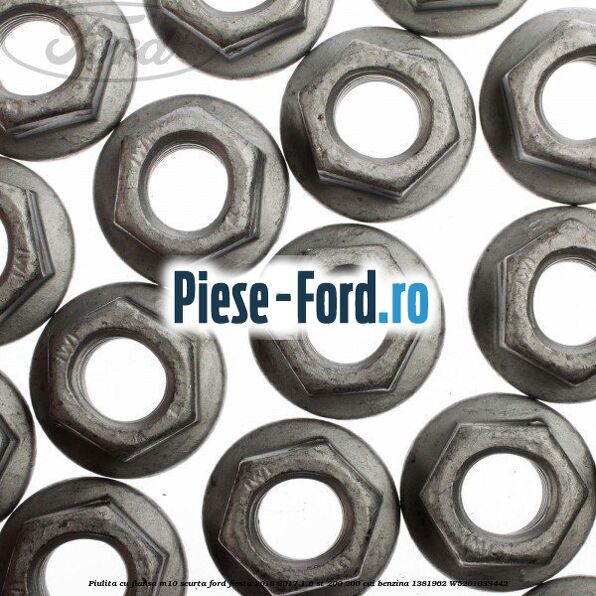 Piulita cu flansa M10 scurta Ford Fiesta 2013-2017 1.6 ST 200 200 cai benzina #B08A12F8A5