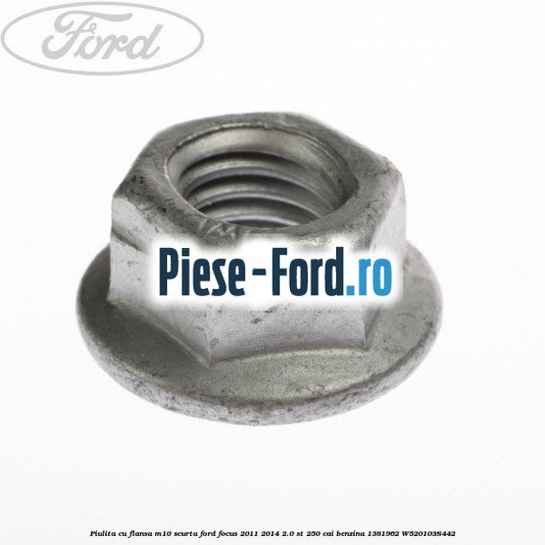 Piulita cu flansa M10 scurta Ford Focus 2011-2014 2.0 ST 250 cai benzina