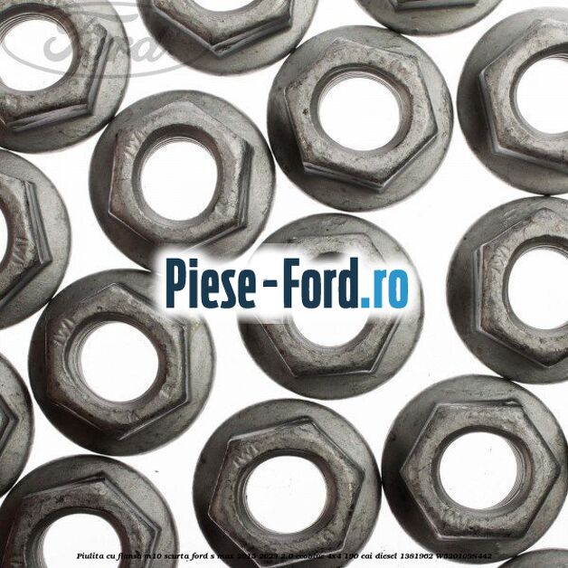 Piulita cu flansa M10 scurta Ford S-Max 2015-2023 2.0 EcoBlue 4x4 190 cai diesel #B9A6D73EBE