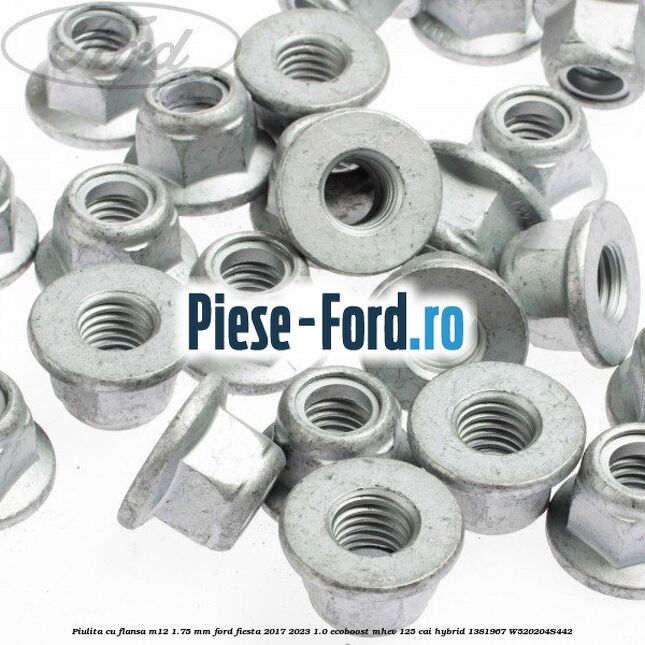 Piulita cu flansa M12 1.75 mm Ford Fiesta 2017-2023 1.0 EcoBoost mHEV 125 cai Hybrid #D486FE7B39
