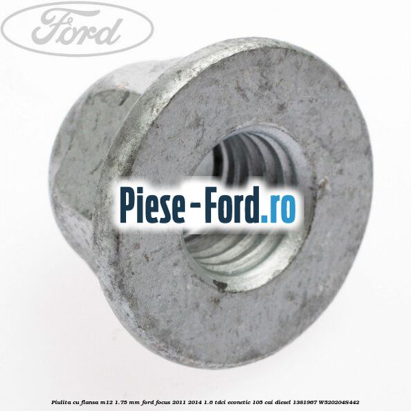 Piulita cu flansa M12 1.75 mm Ford Focus 2011-2014 1.6 TDCi ECOnetic 105 cai diesel #6F53C8033F