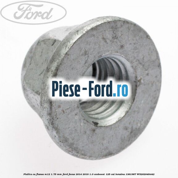 Piulita cu flansa M12 1.75 mm Ford Focus 2014-2018 1.0 EcoBoost 125 cai benzina #671C36D645