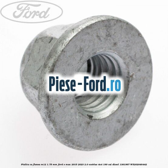 Piulita cu flansa M12 1.75 mm Ford S-Max 2015-2023 2.0 EcoBlue 4x4 190 cai diesel #A8EA880934