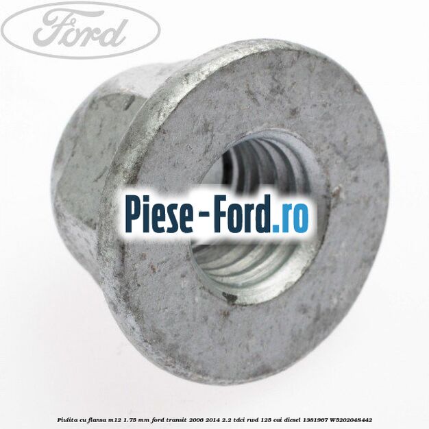 Piulita cu flansa M12 1.75 mm Ford Transit 2006-2014 2.2 TDCi RWD 125 cai diesel #393D122A0A