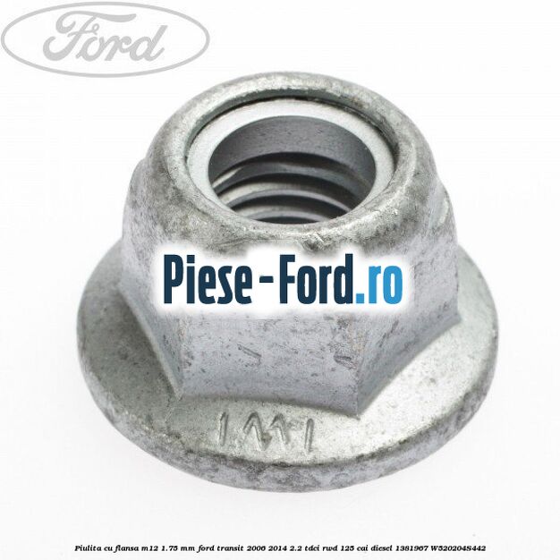 Piulita cu flansa M12 1.75 mm Ford Transit 2006-2014 2.2 TDCi RWD 125 cai diesel #393D122A0A