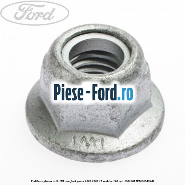 Piulita cu flansa M12 1.75 mm Ford Puma 2020-2023 1.5 EcoBlue 120 cai #3110626FB3