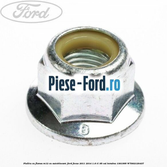 Piulita cu flansa M12 cu autoblocant Ford Focus 2011-2014 1.6 Ti 85 cai benzina