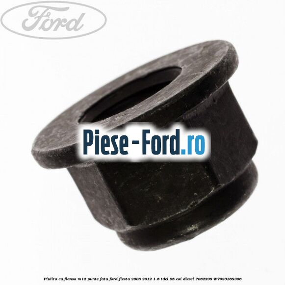 Piulita cu flansa M12 punte fata Ford Fiesta 2008-2012 1.6 TDCi 95 cai diesel