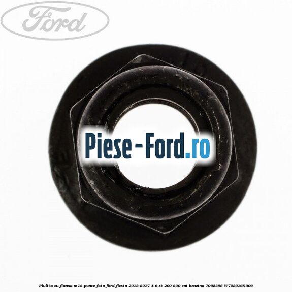 Piulita cu flansa M12 punte fata Ford Fiesta 2013-2017 1.6 ST 200 200 cai benzina