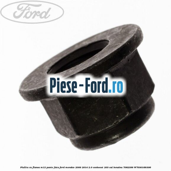 Piulita cu flansa M12 punte fata Ford Mondeo 2008-2014 2.0 EcoBoost 203 cai benzina