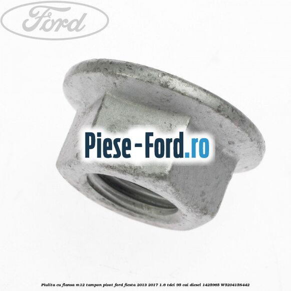 Piulita cu flansa M12 tampon, pivot Ford Fiesta 2013-2017 1.6 TDCi 95 cai diesel