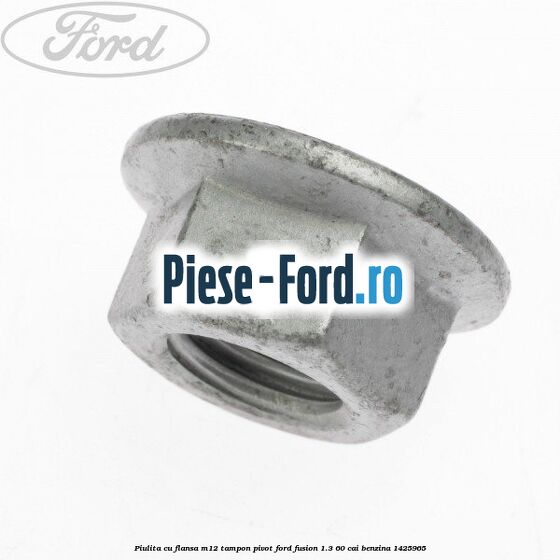 Piulita cu flansa M12 tampon, pivot Ford Fusion 1.3 60 cai