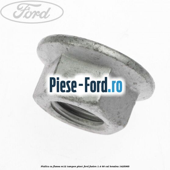 Piulita cu flansa M12 tampon, pivot Ford Fusion 1.4 80 cai