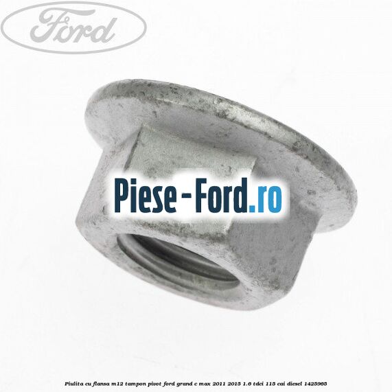 Piulita cu flansa M12 tampon, pivot Ford Grand C-Max 2011-2015 1.6 TDCi 115 cai