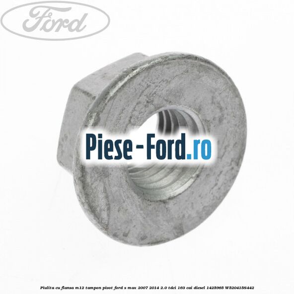 Piulita cu flansa M12 tampon, pivot Ford S-Max 2007-2014 2.0 TDCi 163 cai diesel