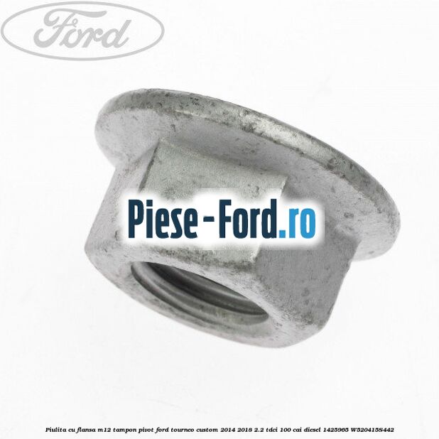 Piulita cu flansa M12 tampon, pivot Ford Tourneo Custom 2014-2018 2.2 TDCi 100 cai diesel