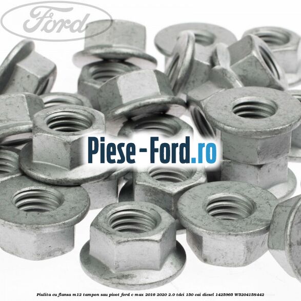 Piulita cu flansa M12 tampon sau pivot Ford C-Max 2016-2020 2.0 TDCi 150 cai diesel #E5B8C8B4A8