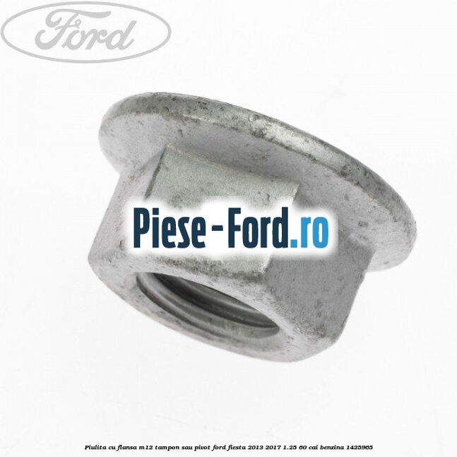 Piulita cu flansa M12 tampon sau pivot Ford Fiesta 2013-2017 1.25 60 cai #C79703930D