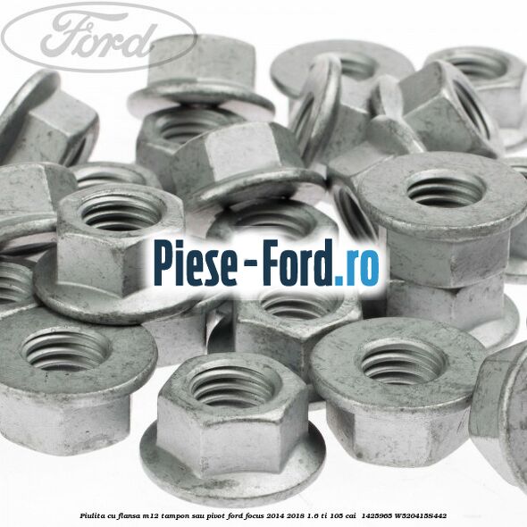 Piulita cu flansa M12 tampon sau pivot Ford Focus 2014-2018 1.6 Ti 105 cai  #B64D7B7977