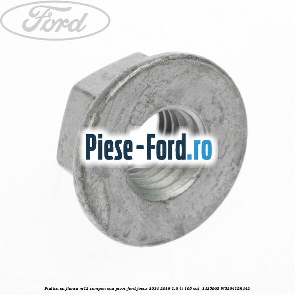 Piulita cu flansa M12 tampon sau pivot Ford Focus 2014-2018 1.6 Ti 105 cai  #B64D7B7977