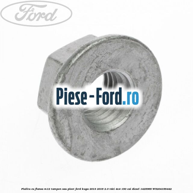 Piulita cu flansa M12 tampon sau pivot Ford Kuga 2013-2016 2.0 TDCi 4x4 150 cai diesel #FAC1A71AD9