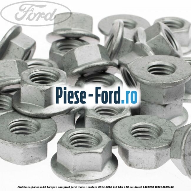 Piulita cu flansa M12 tampon sau pivot Ford Transit Custom 2014-2018 2.2 TDCi 155 cai diesel #8D16E98027