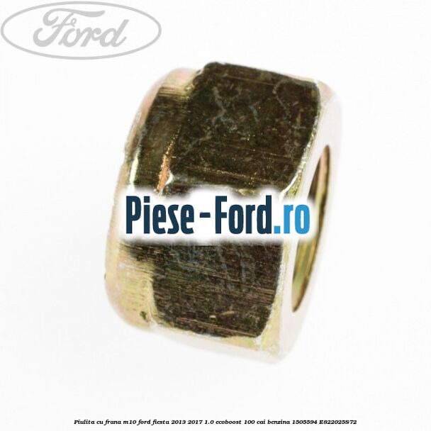 Piulita cu frana M10 Ford Fiesta 2013-2017 1.0 EcoBoost 100 cai benzina