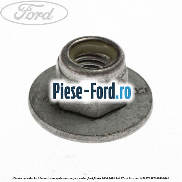 Piulita cu saiba bieleta antiruliu spate sau tampon motor Ford Fiesta 2008-2012 1.4 97 cai benzina #C750F08E69