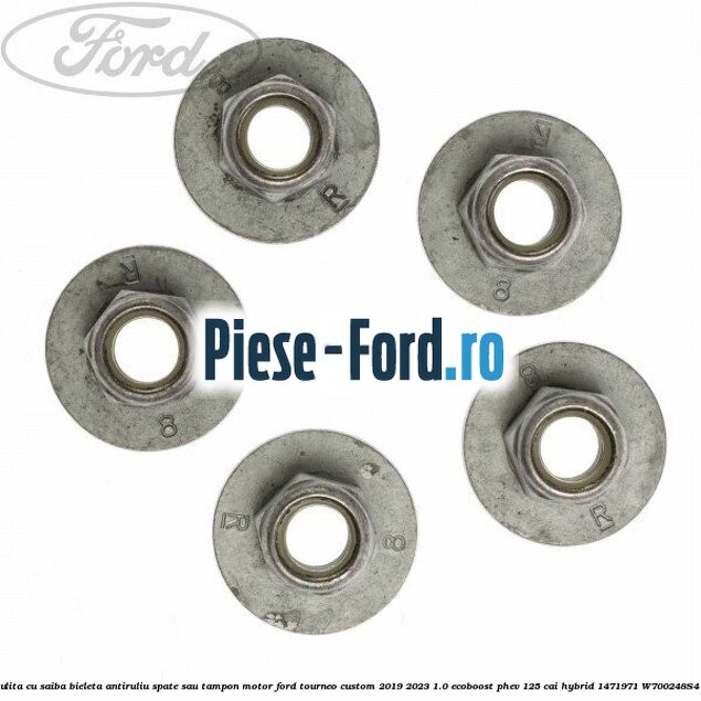 Piulita cu saiba bieleta antiruliu spate sau tampon motor Ford Tourneo Custom 2019-2023 1.0 EcoBoost PHEV 125 cai Hybrid #8674100C03