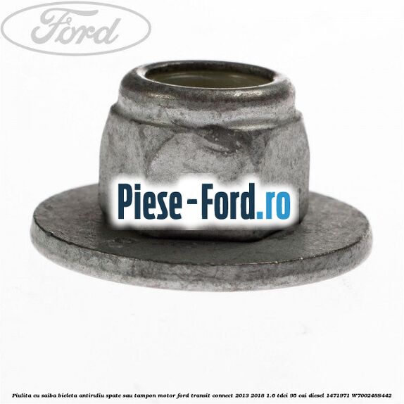 Piulita cu saiba bieleta antiruliu spate sau tampon motor Ford Transit Connect 2013-2018 1.6 TDCi 95 cai diesel #C305737E66