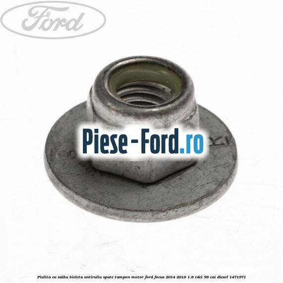 Piulita cu saiba bieleta antiruliu spate, tampon motor Ford Focus 2014-2018 1.6 TDCi 95 cai