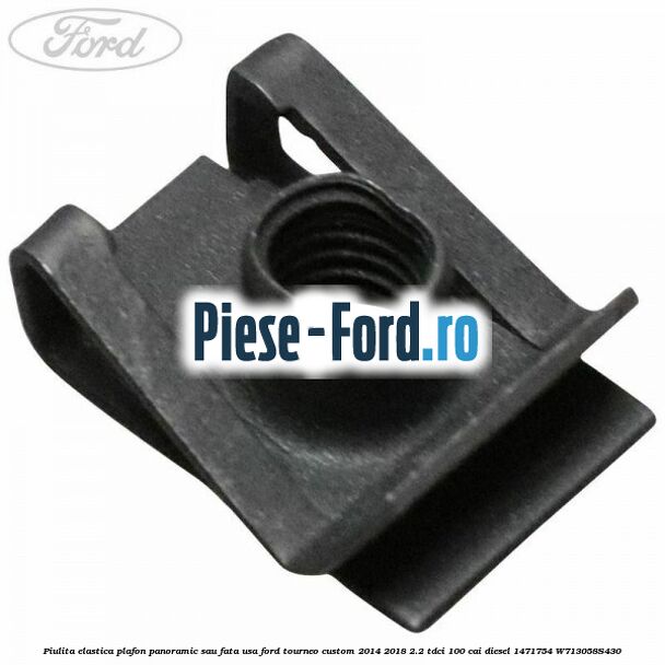 Piulita elastica metal Ford Tourneo Custom 2014-2018 2.2 TDCi 100 cai diesel