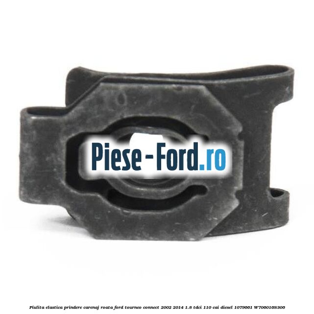 Piulita elastica prindere carenaj roata Ford Tourneo Connect 2002-2014 1.8 TDCi 110 cai diesel
