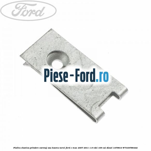 Piulita elastica prindere carenaj sau baveta noroi Ford C-Max 2007-2011 1.6 TDCi 109 cai diesel