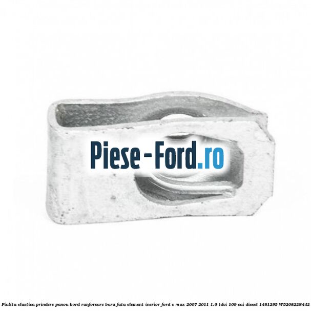 Piulita elastica prindere panou bord ranforsare bara fata element inerior Ford C-Max 2007-2011 1.6 TDCi 109 cai diesel
