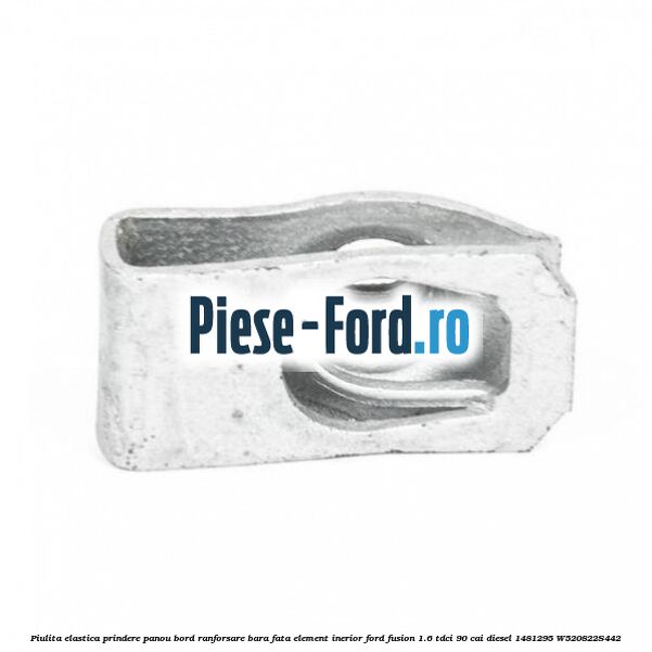 Piulita elastica prindere panou bord ranforsare bara fata element inerior Ford Fusion 1.6 TDCi 90 cai diesel