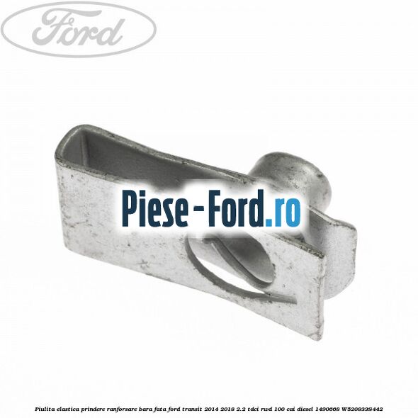 Piulita elastica prindere panou bord ranforsare bara fata element inerior Ford Transit 2014-2018 2.2 TDCi RWD 100 cai diesel
