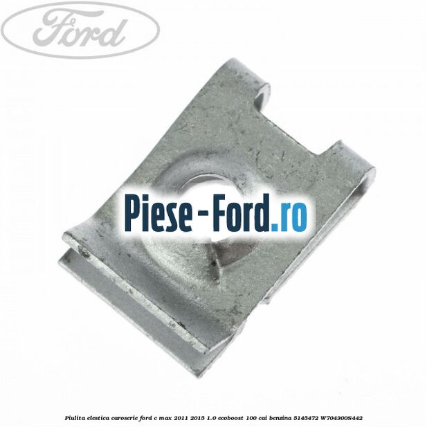 Piulita elastica prindere panou bord ranforsare bara fata element inerior Ford C-Max 2011-2015 1.0 EcoBoost 100 cai benzina