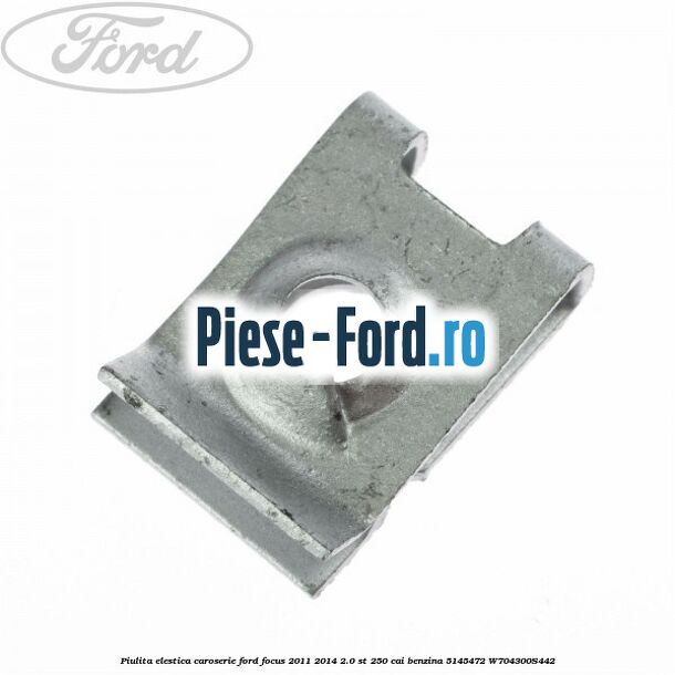 Piulita elestica caroserie Ford Focus 2011-2014 2.0 ST 250 cai benzina