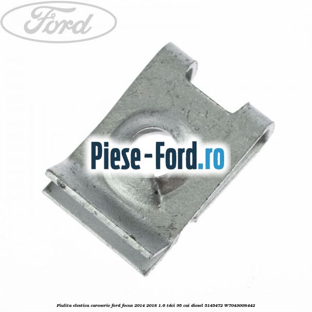 Piulita elastica prindere panou grila parbriz Ford Focus 2014-2018 1.6 TDCi 95 cai diesel