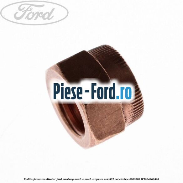 Piulita fixare catalizator Ford Mustang Mach-E MACH-E (CGW) EV 4x4 337 cai electric #1D3906019B