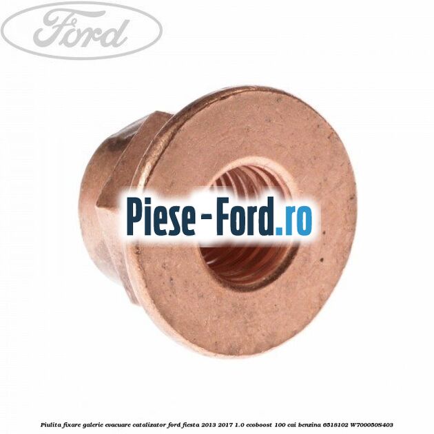 Piulita fixare galerie evacuare, catalizator Ford Fiesta 2013-2017 1.0 EcoBoost 100 cai benzina