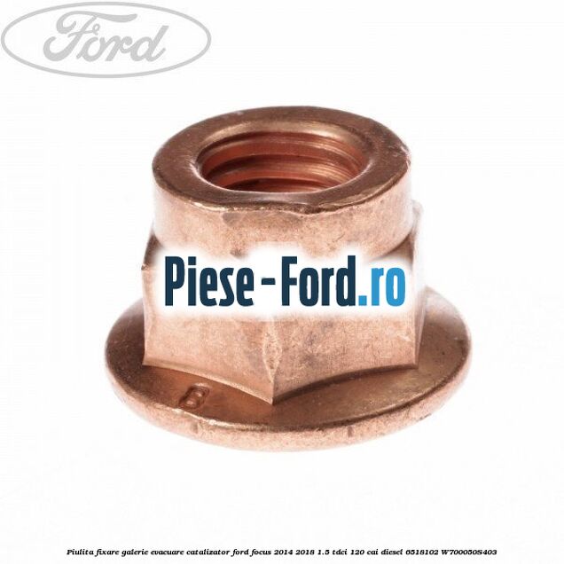 Piulita fixare catalizator Ford Focus 2014-2018 1.5 TDCi 120 cai diesel