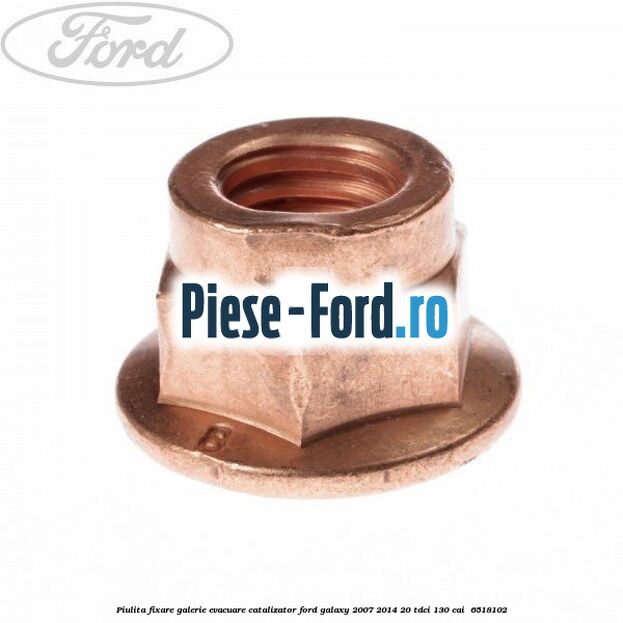 Piulita fixare galerie evacuare, catalizator Ford Galaxy 2007-2014 2.0 TDCi 130 cai #CBA7BCFC5B