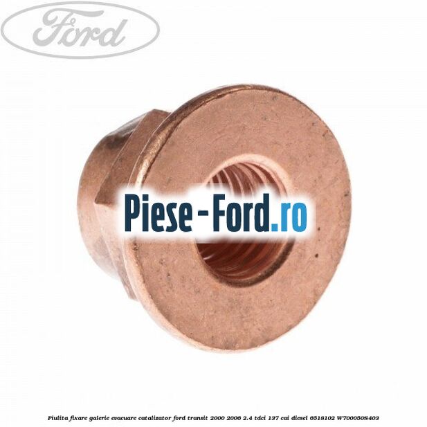 Piulita fixare galerie evacuare, catalizator Ford Transit 2000-2006 2.4 TDCi 137 cai diesel #CC6D28D485