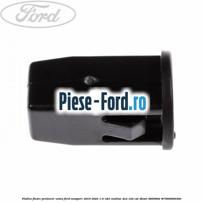 Piulita fixare proiector ceata Ford EcoSport 2019-2023 1.5 TDCi EcoBlue 4x4 125 cai diesel #27E210EF93