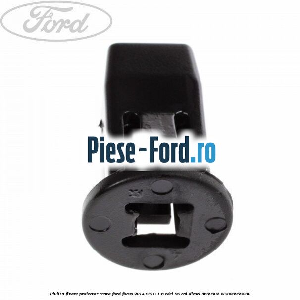 Piulita elestica caroserie Ford Focus 2014-2018 1.6 TDCi 95 cai diesel